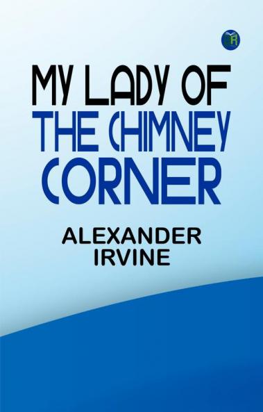 My Lady of the Chimney Corner