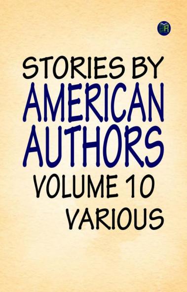 Stories by American Authors Volume 10