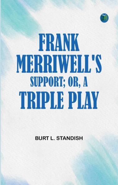 Frank Merriwell's Support; Or A Triple Play