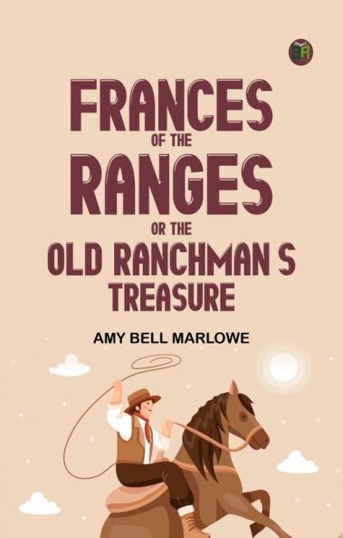 Frances of the Ranges; Or The Old Ranchman's Treasure