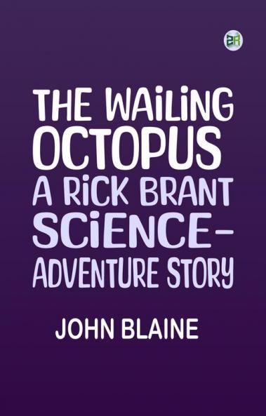 The Wailing Octopus A Rick Brant Science-Adventure Story