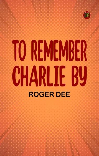 To Remember Charlie By