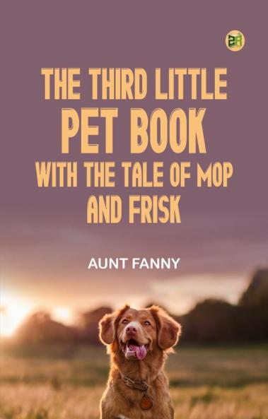 The Third Little Pet Book with the Tale of Mop and Frisk