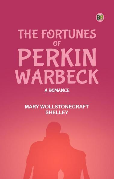 The Fortunes of Perkin Warbeck: a romance