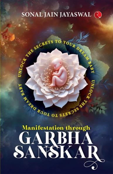 Manifestation through Garbha Sanskar: Unlock the Secrets to Your Dream Baby