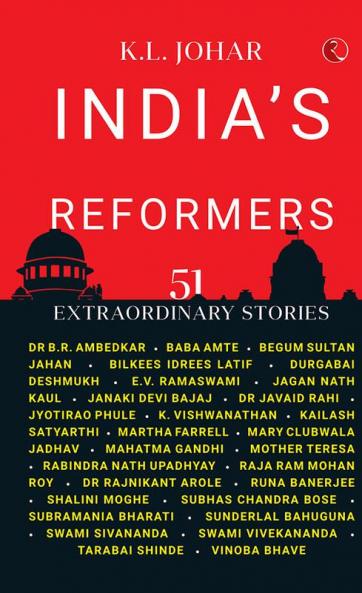 India’s Greatest Reformers: 51 Extraordinary Stories