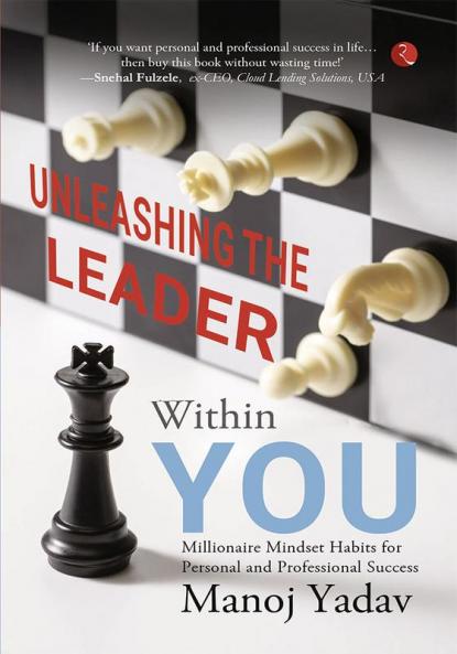 Unleashing the Leader Within You: Millionaire Mindset Habits for Personal and Professional Success