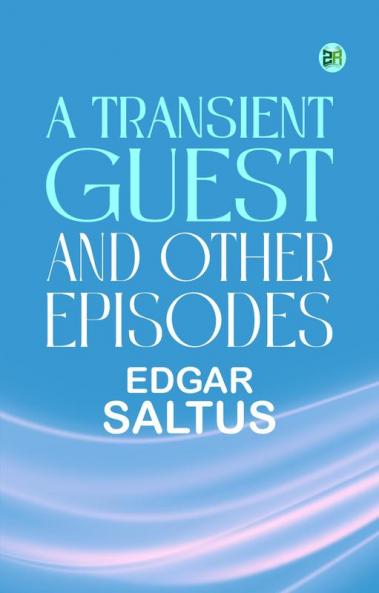 A Transient Guest and Other Episodes