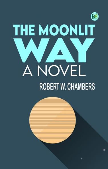 The Moonlit Way: A Novel