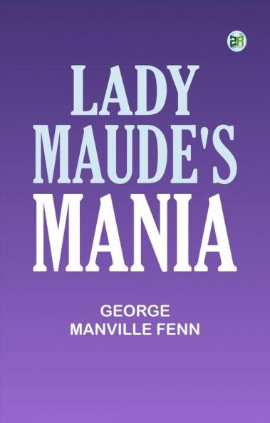 Lady Maude's Mania