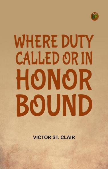 Where Duty Called or In Honor Bound