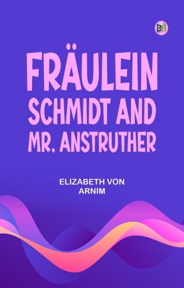 Fräulein Schmidt and Mr. Anstruther