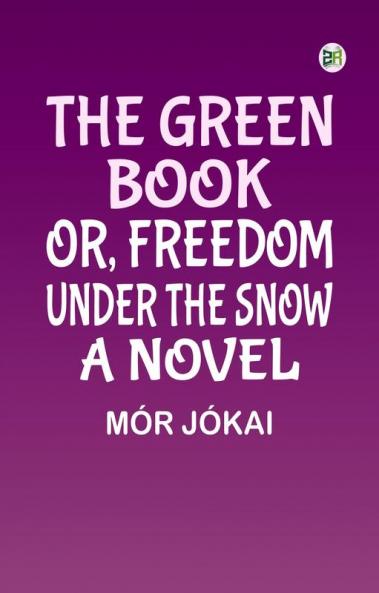 The Green Book; Or Freedom Under the Snow: A Novel