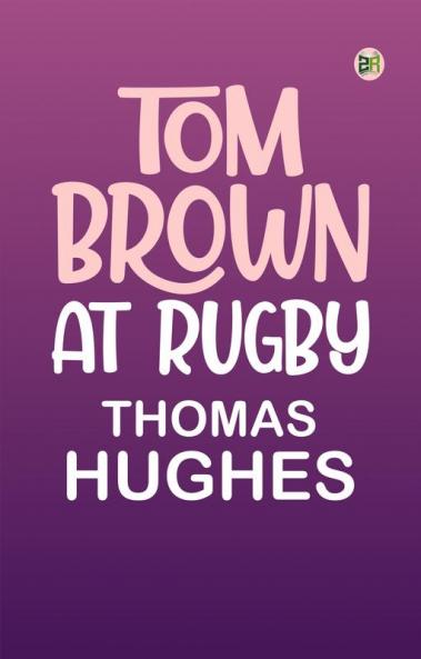 Tom Brown at Rugby
