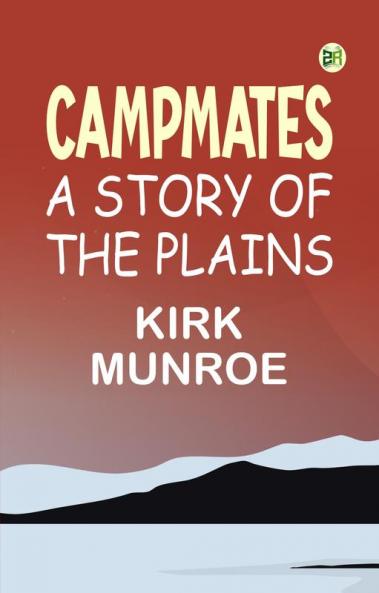 Campmates: A Story of the Plains