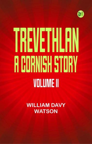 Trevethlan: A Cornish Story Volume II