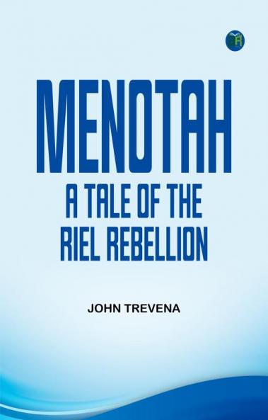 Menotah: A Tale of the Riel Rebellion