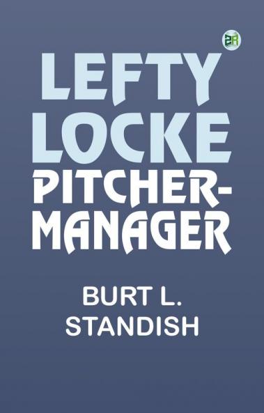 Lefty Locke Pitcher-Manager