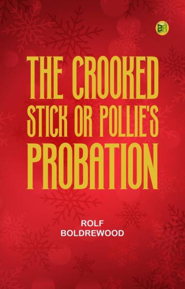 The Crooked Stick; Or Pollie's Probation