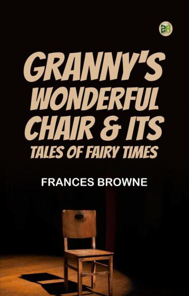 Granny's Wonderful Chair & Its Tales of Fairy Times