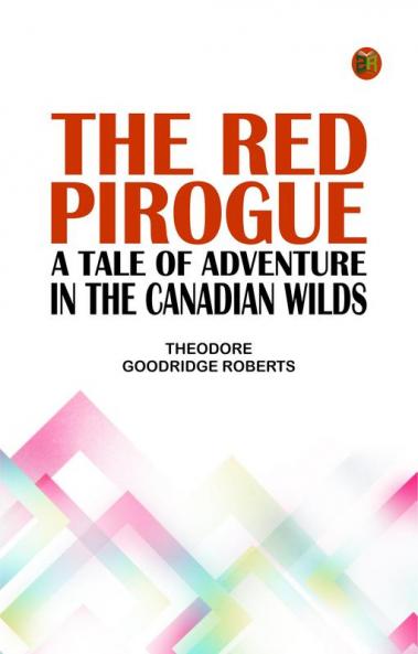 The Red Pirogue: A Tale of Adventure in the Canadian Wilds