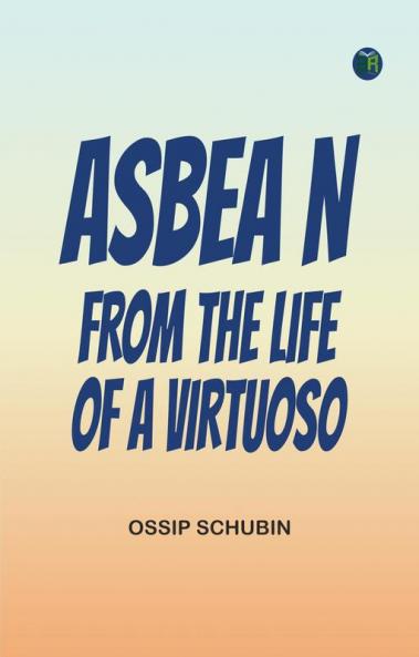 AsbeA n: From the Life of a Virtuoso