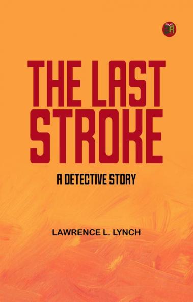 The Last Stroke: A Detective Story