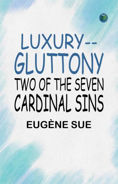 Luxury--Gluttony: Two of the Seven Cardinal Sins