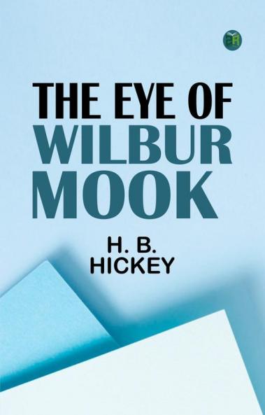 The Eye of Wilbur Mook