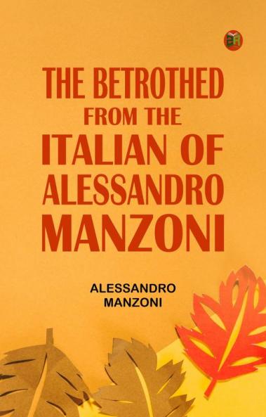 The Betrothed From the Italian of Alessandro Manzoni
