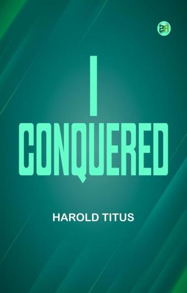 I Conquered