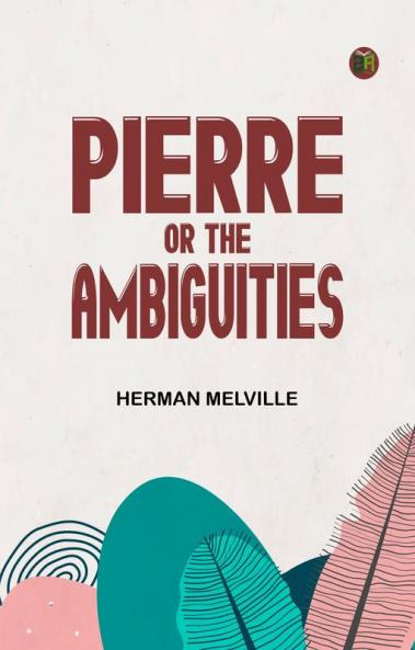 Pierre; or The Ambiguities