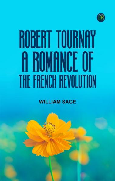 Robert Tournay A Romance of the French Revolution