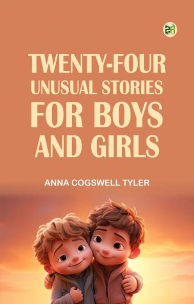 Twenty-Four Unusual Stories for Boys and Girls