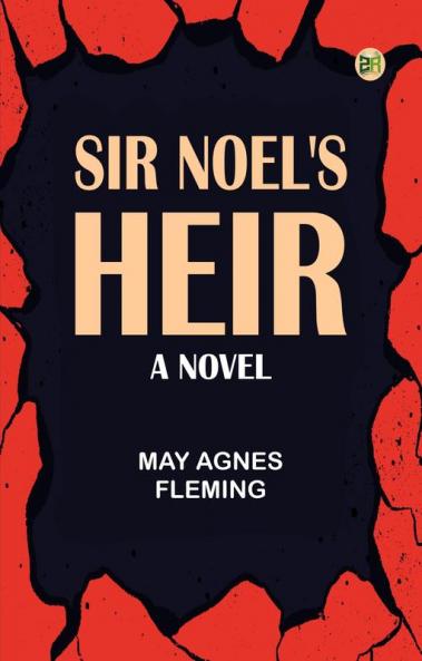 Sir Noel's Heir: A Novel