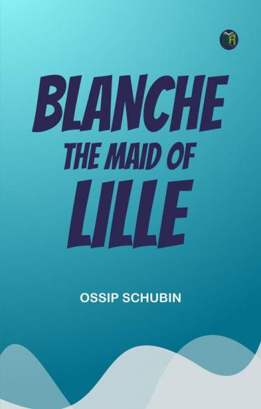 Blanche: The Maid of Lille