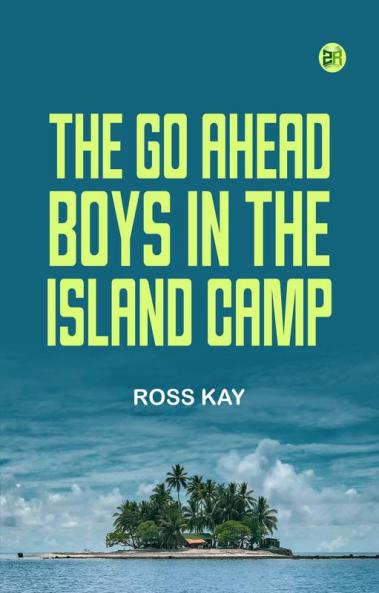 The Go Ahead Boys in the Island Camp