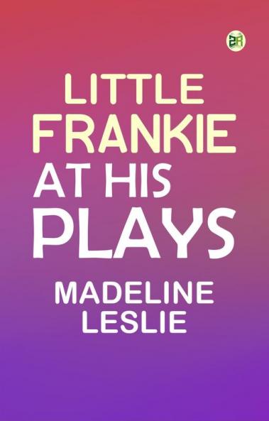 Little Frankie at His Plays