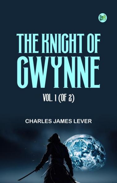 The Knight Of Gwynne Vol. 1 (of 2)