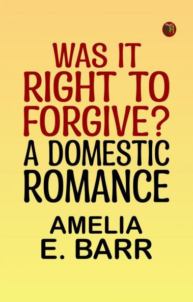 Was It Right to Forgive? A Domestic Romance