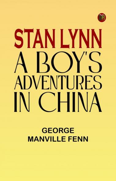 Stan Lynn: A Boy's Adventures in China