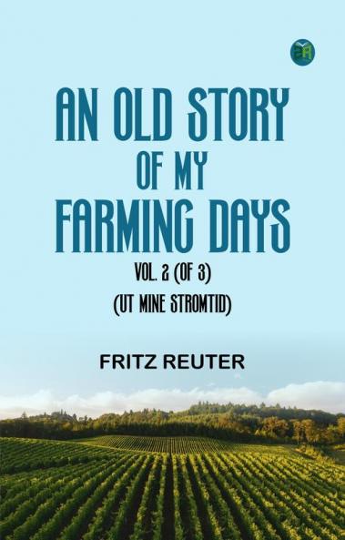 An Old Story of My Farming Days Vol. 2 (of 3).(Ut Mine Stromtid)