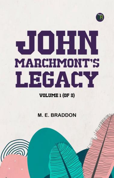 John Marchmont's Legacy Volume 1 (of 3)