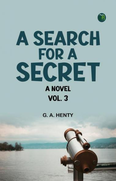 A Search For A Secret: A Novel. Vol. 3