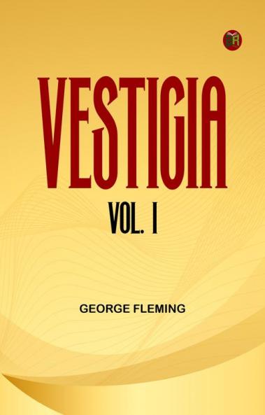 Vestigia. Vol. I.