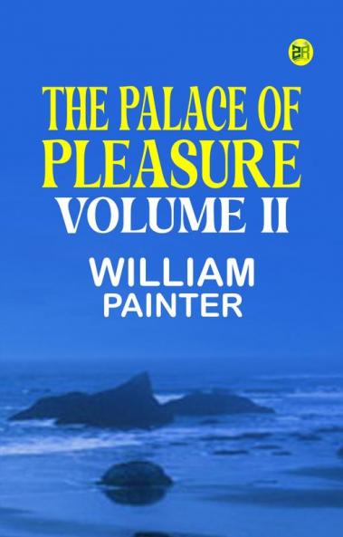 The Palace of Pleasure Volume II