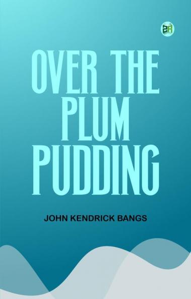 Over the Plum Pudding