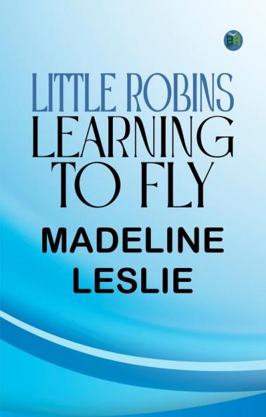 Little Robins Learning to Fly