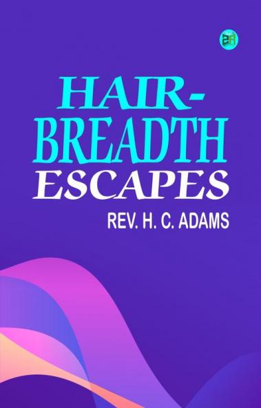 Hair-Breadth Escapes