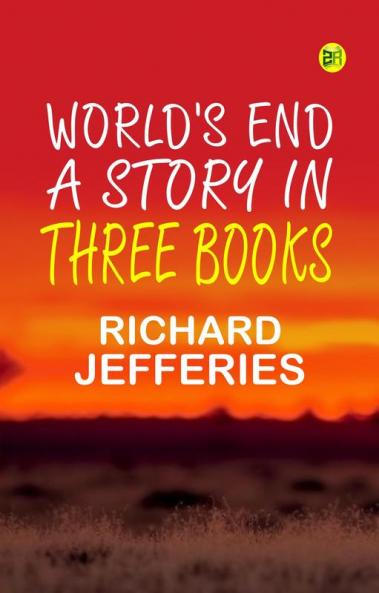 World's End: A Story in Three Books